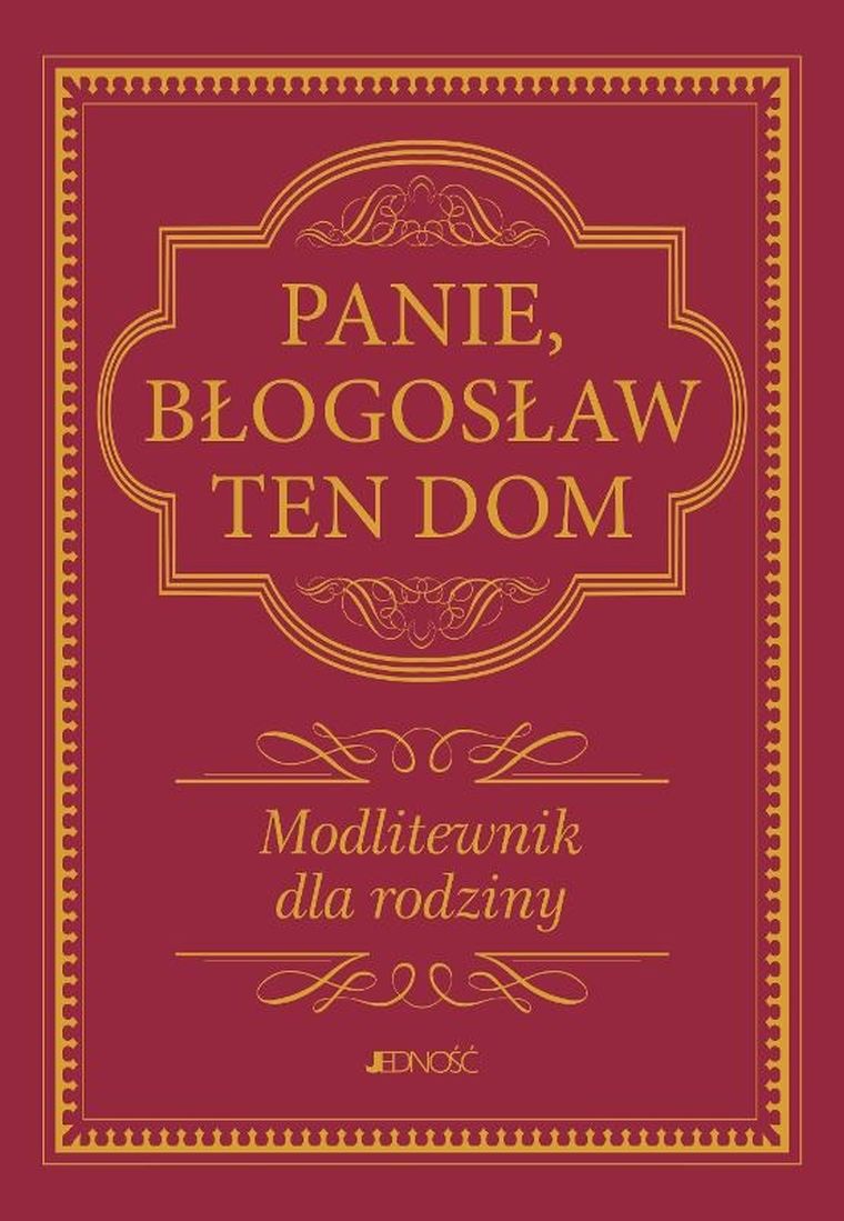 Panie, błogosław ten dom. Modlitewnik dla rodziny