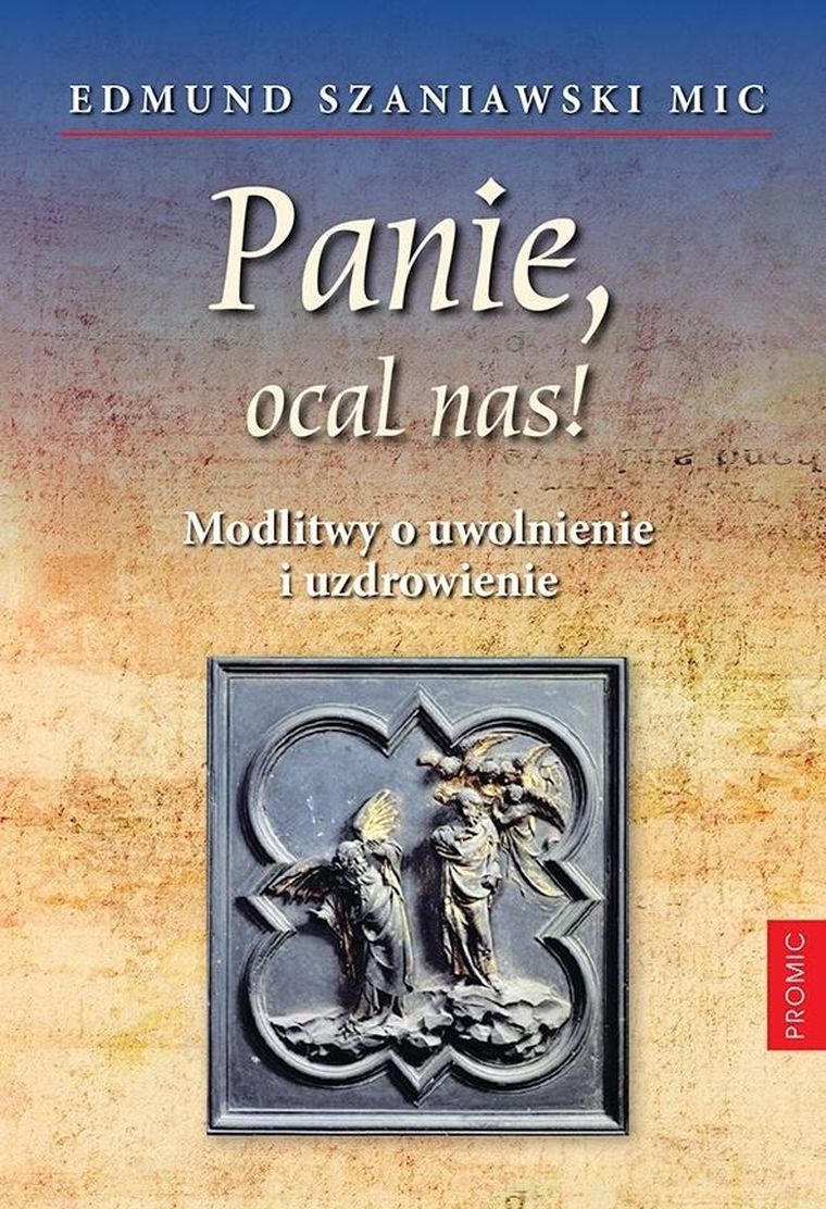 Panie, ocal nas! Modlitwy o uwolnienie