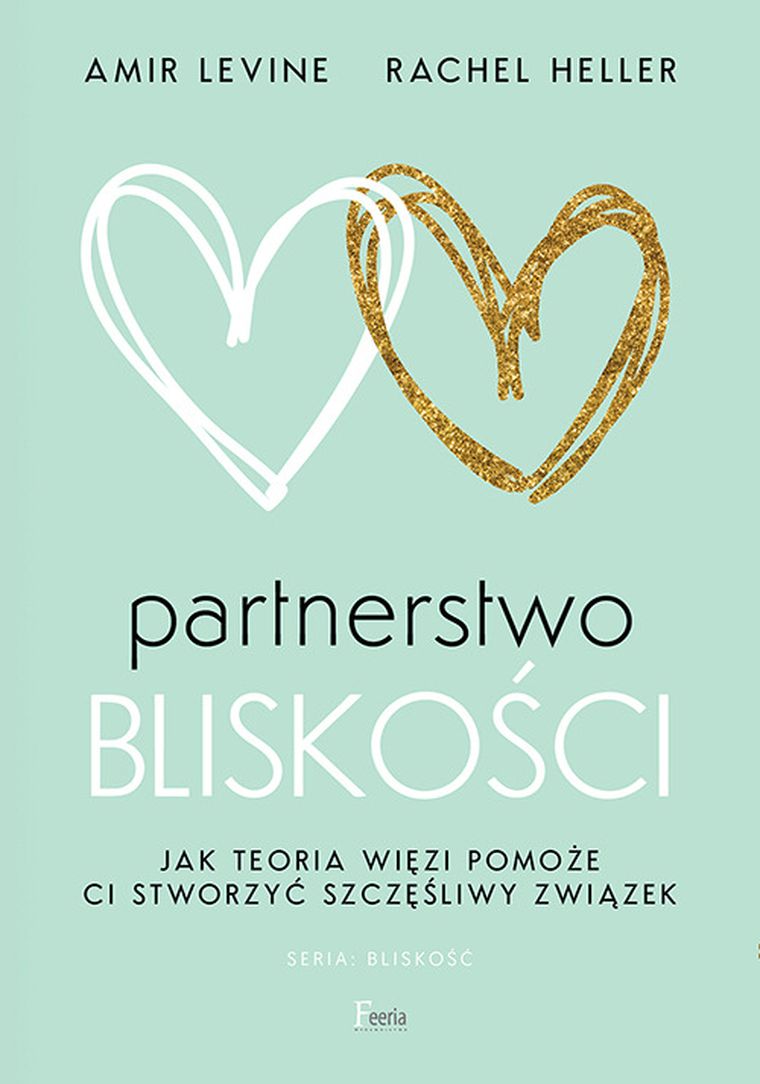 Partnerstwo bliskości. Jak teoria więzi pomoże ci stworzyć szczęśliwy związek