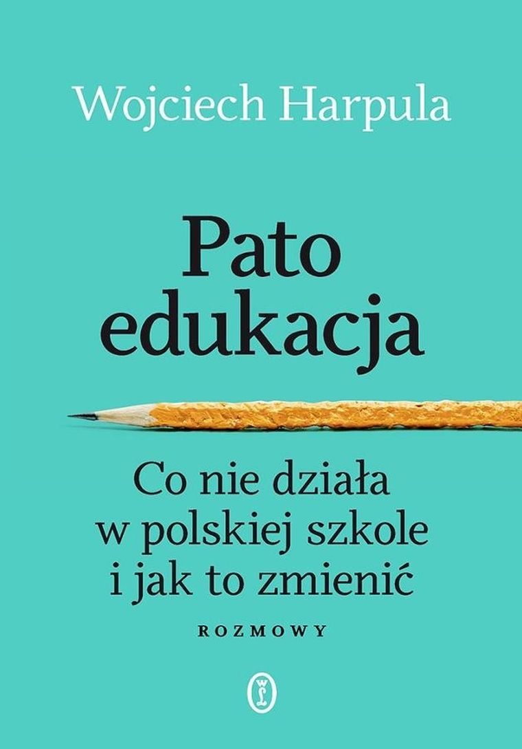 Patoedukacja. Co nie działa w polskiej szkole i jak to zmienić. Rozmowy