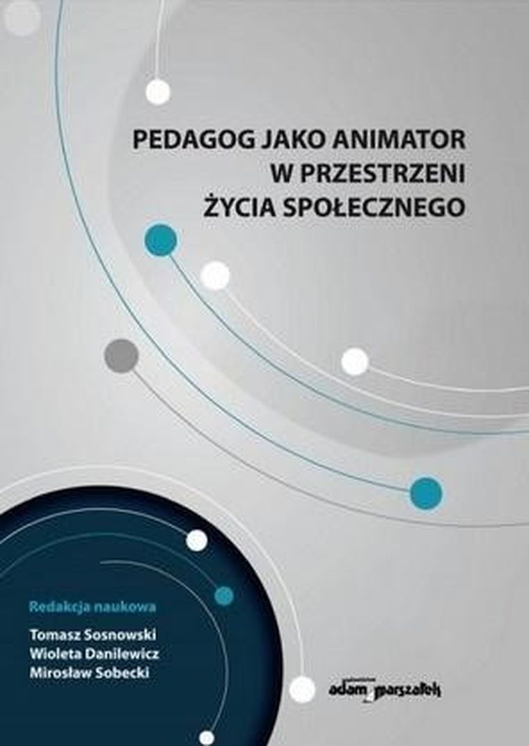 Pedagog jako animator w przestrzeni życia społecznego