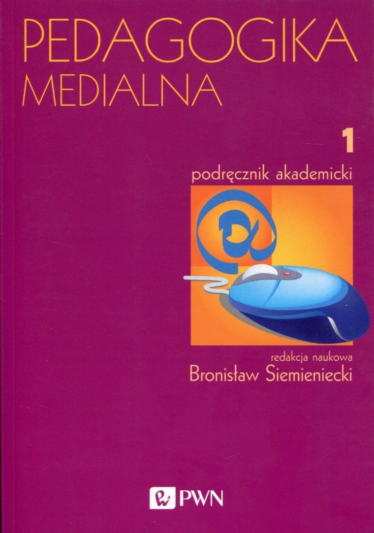 Pedagogika medialna. Tom 1. Podręcznik akademicki