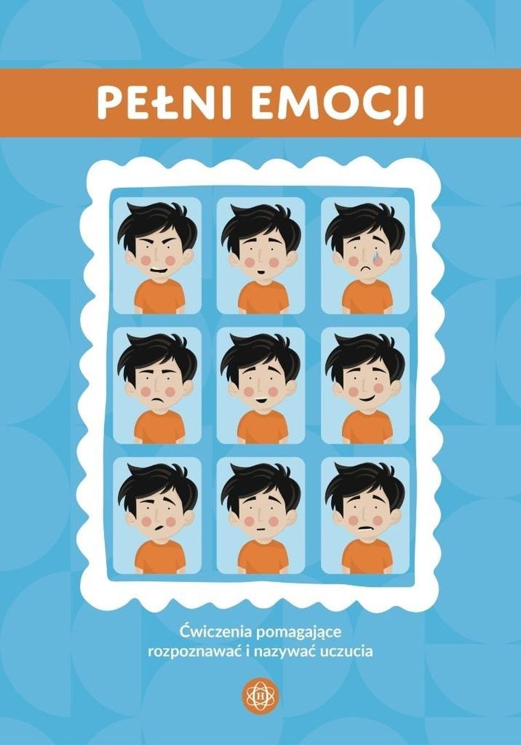 Pełni emocji ćwiczenia pomagające rozpoznawać i nazywać uczucia