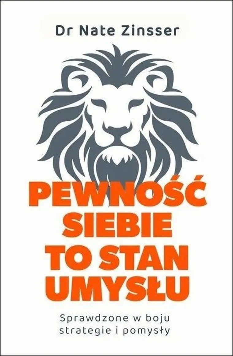 Pewność siebie to stan umysłu. Sprawdzone w boju strategie i pomysły