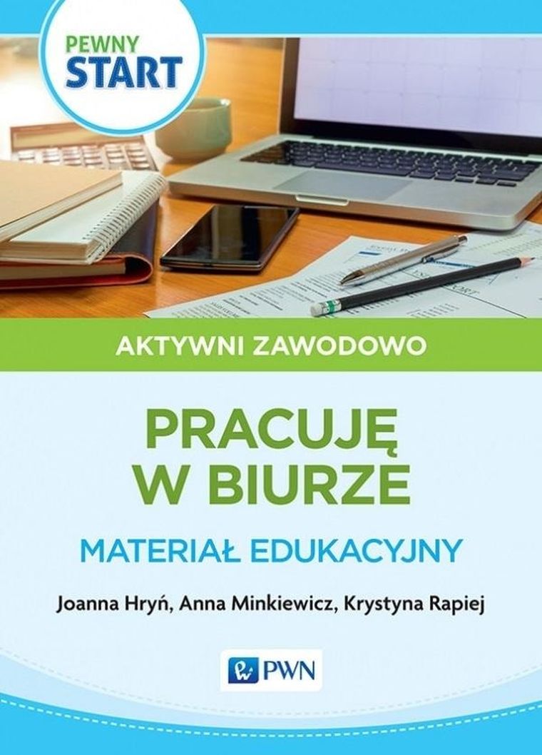 Pewny start. Aktywni zawodowo Pracuję w biurze. Materiał edukacyjny