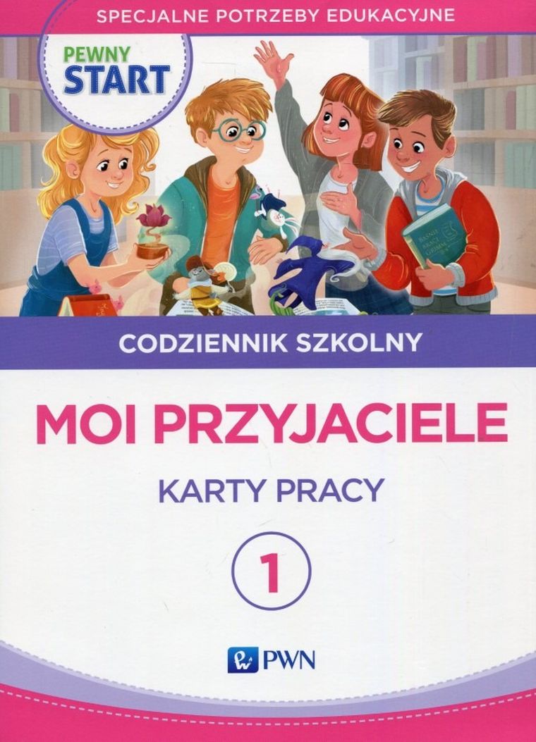 Pewny start. Codziennik szkolny 1. Moi przyjaciele. Karty pracy