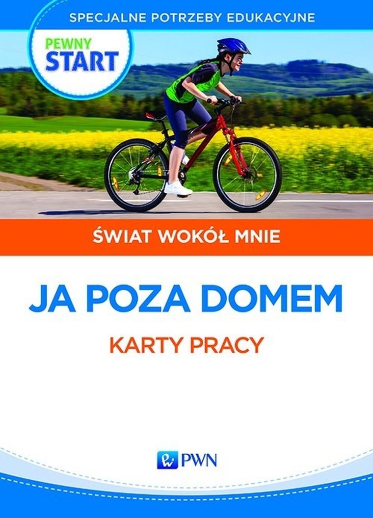 Pewny start. Świat wokół mnie. Ja poza domem 2. Materiały ćwiczeniowe z zakresu umiejętności społecznych dla uczniów ze specjalnymi potrzebami edukacyjnymi
