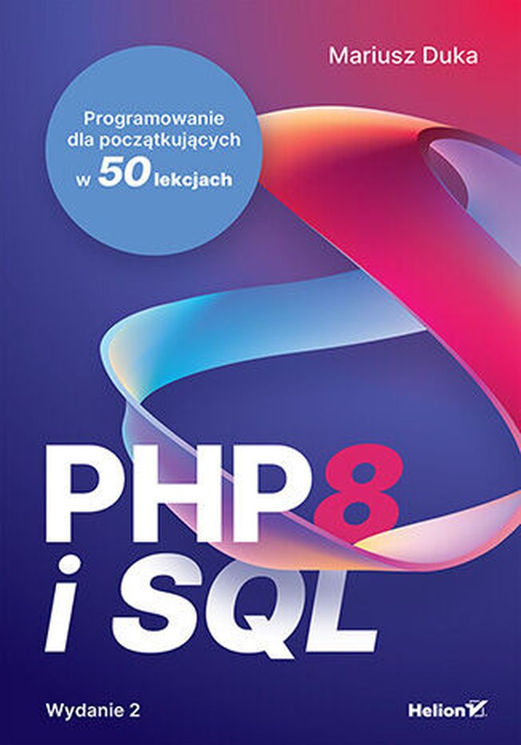 PHP 8 i SQL. Programowanie dla początkujących w 50 lekcjach