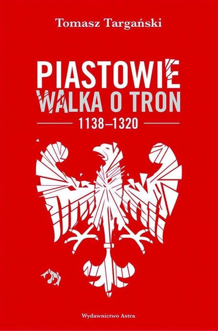 Piastowie. Walka o tron 1138-1320