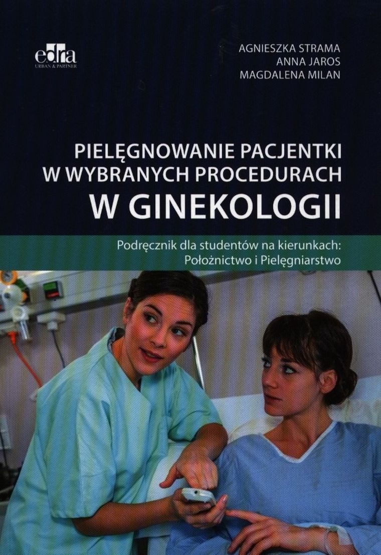 Pielęgnowanie pacjentki w wybranych procedurach w ginekologii