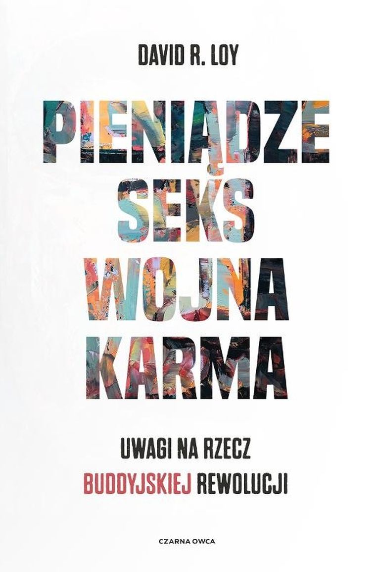 Pieniądze. Seks. Wojna. Karma. Uwagi na rzecz buddyjskiej rewolucji