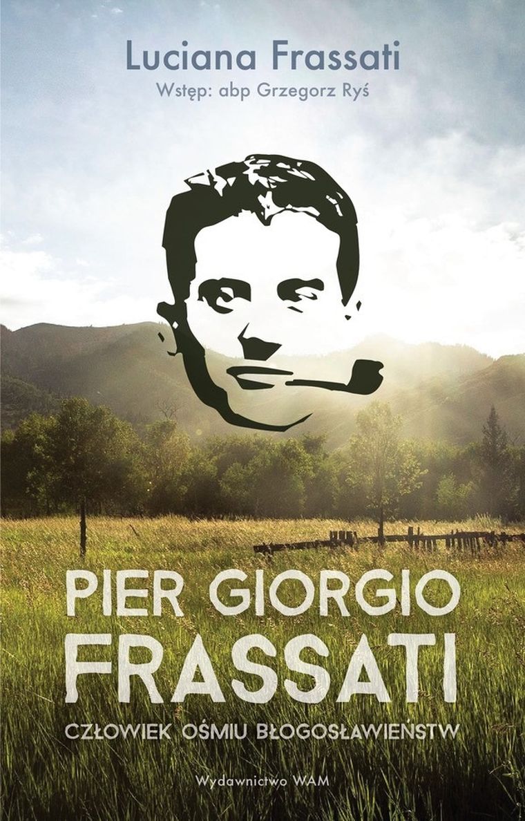 Pier giorgio fraati. Człowiek ośmiu błogosławieństw
