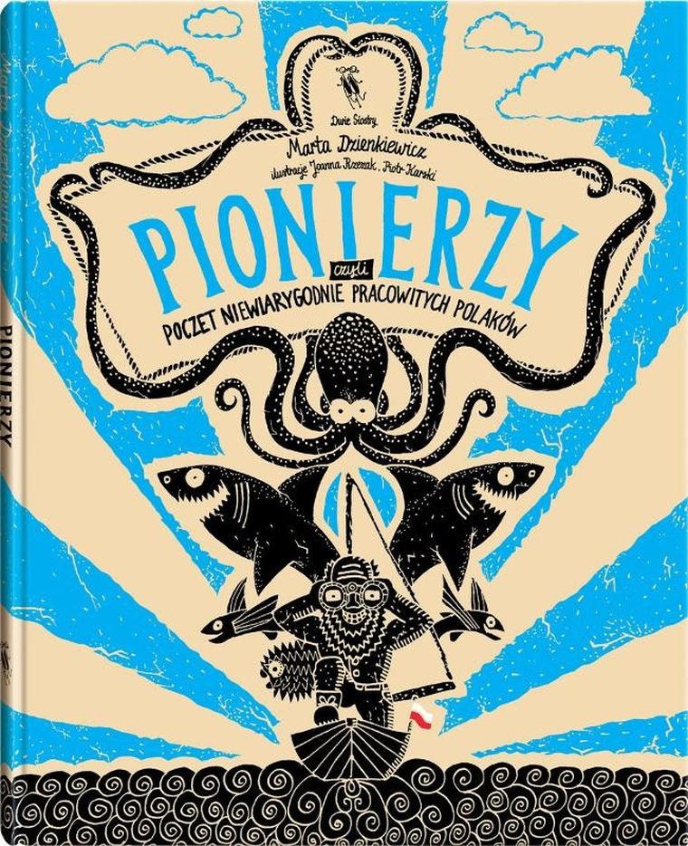 Pionierzy. Poczet niewiarygodnie pracowitych Polaków