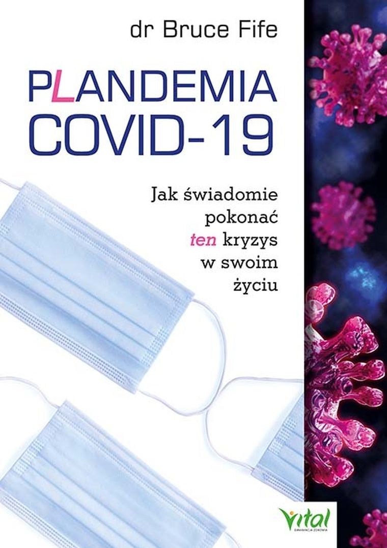 Plandemia Covid-19. Jak świadomie pokonać ten kryzys w swoim życiu