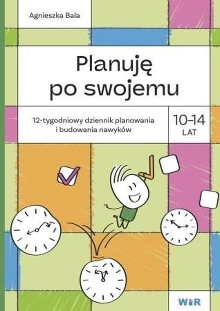 Planuję po swojemu 10-14 lat. 12-tygodniowy dziennik planowania i budowania nawyków