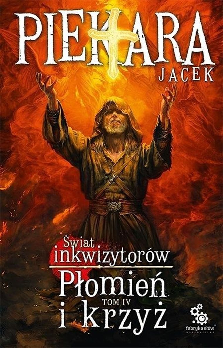 Płomień i krzyż. Tom 4. Świat Inkwizytorów