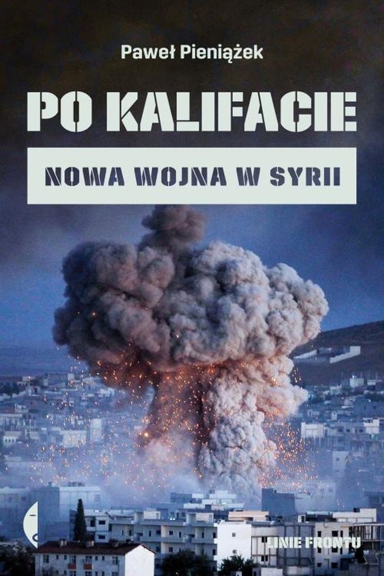 Po kalifacie. Nowa wojna w Syrii