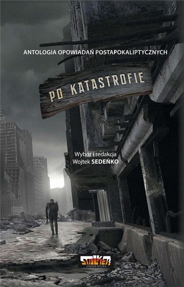 Po katastrofie. Antologia postapokaliptyczna. Tom 1