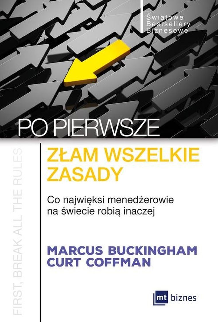 Po pierwsze: złam wszelkie zasady. Co najwięksi menadżerowie na świecie robią inaczej