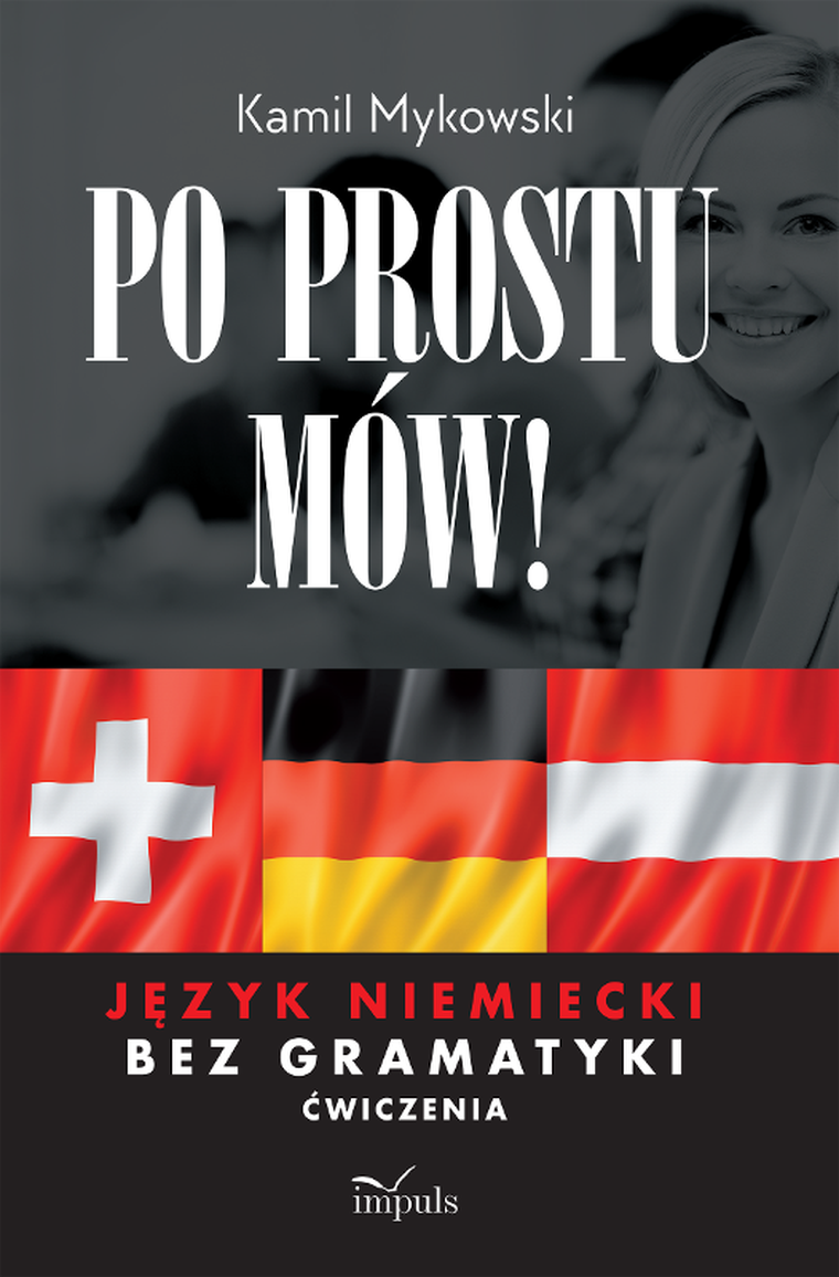 Po prostu mów! Język niemiecki bez gramatyki. Ćwiczenia