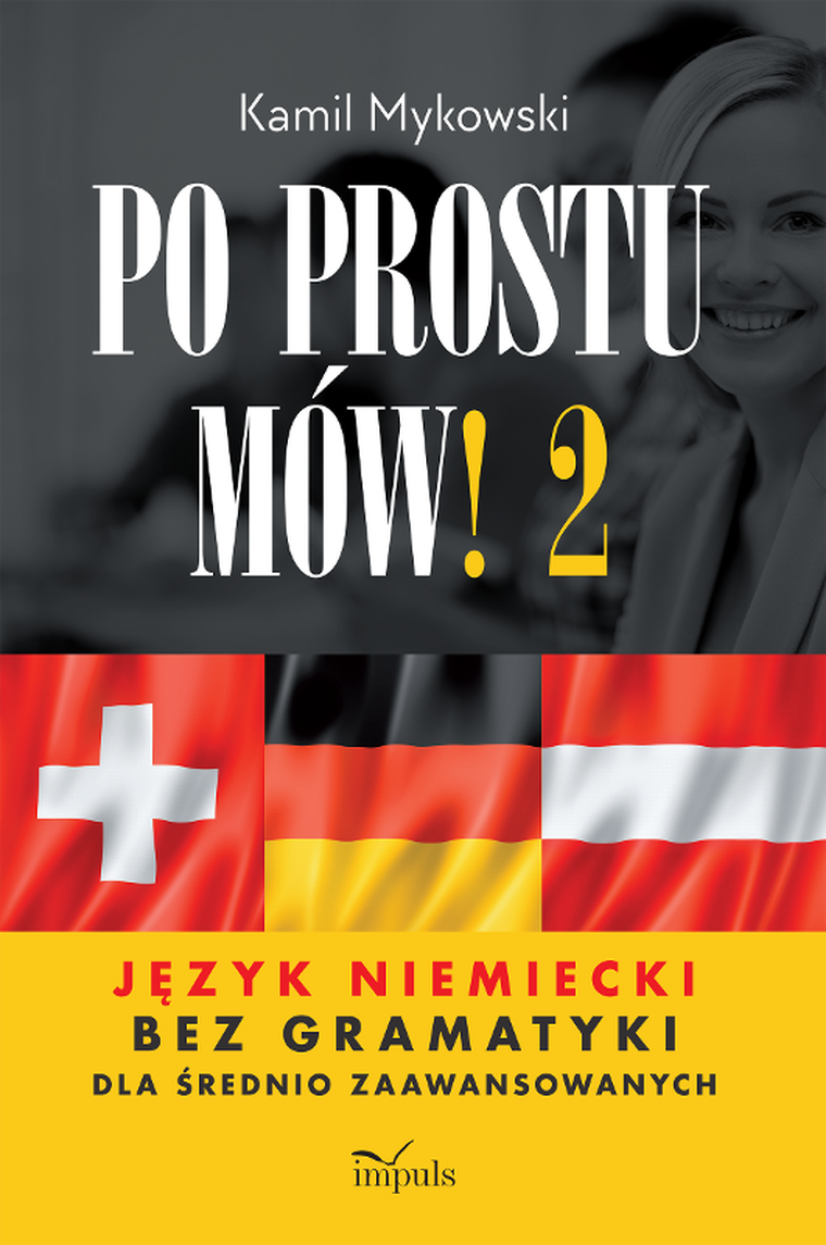 Po prostu mów! Język niemiecki bez gramatyki dla średnio zaawansowanych. Część 2