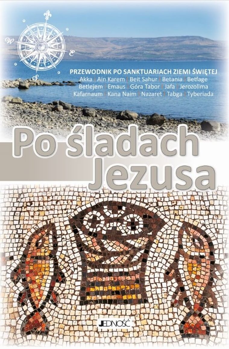 Po śladach Jezusa. Przewodnik po sanktuariach Ziemi Świętej
