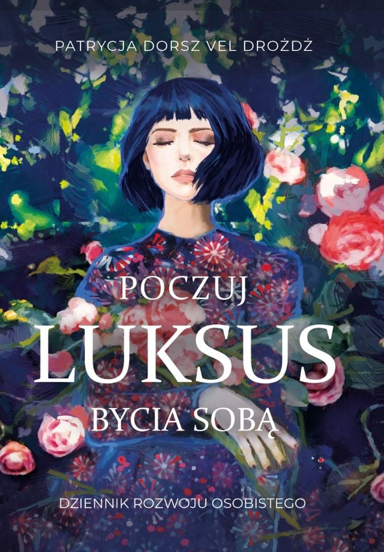 Poczuj luksus bycia sobą. Dziennik rozwoju osobistego