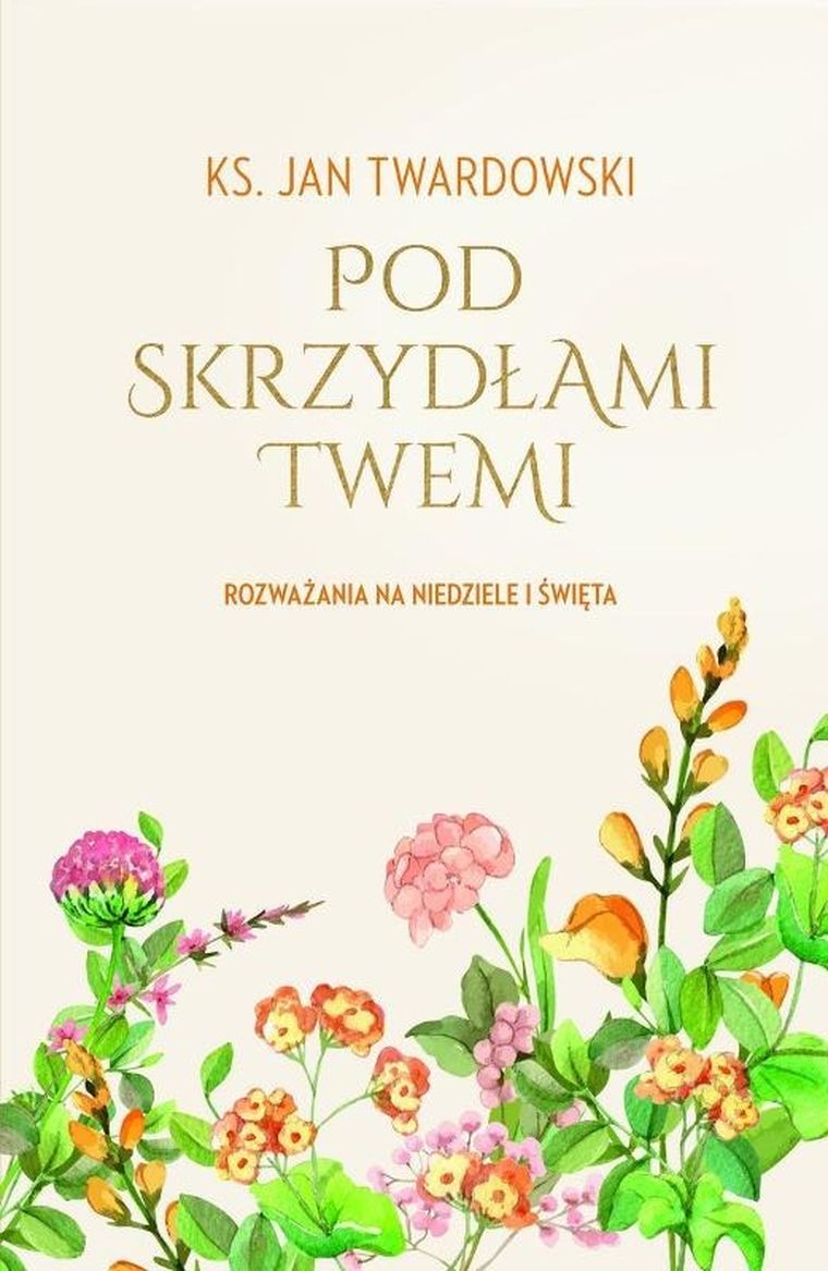 Pod skrzydłami Twemi. Rozważania na niedziele i święta