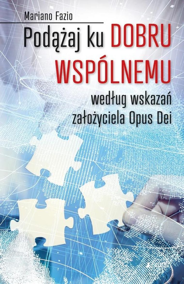 Podążaj ku dobru wspólnemu według wskazań założyciela Opus Dei