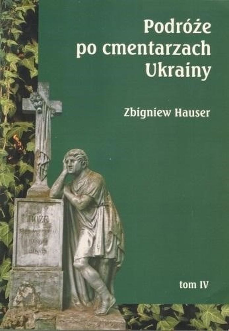 Podróże po cmentarzach Ukrainy. Tom 4