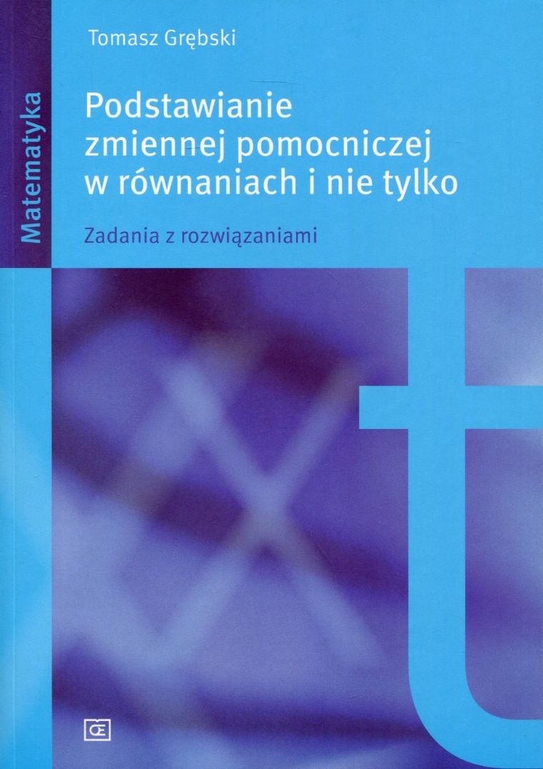 Podstawianie zmiennej pomocniczej w równaniach i nie tylko