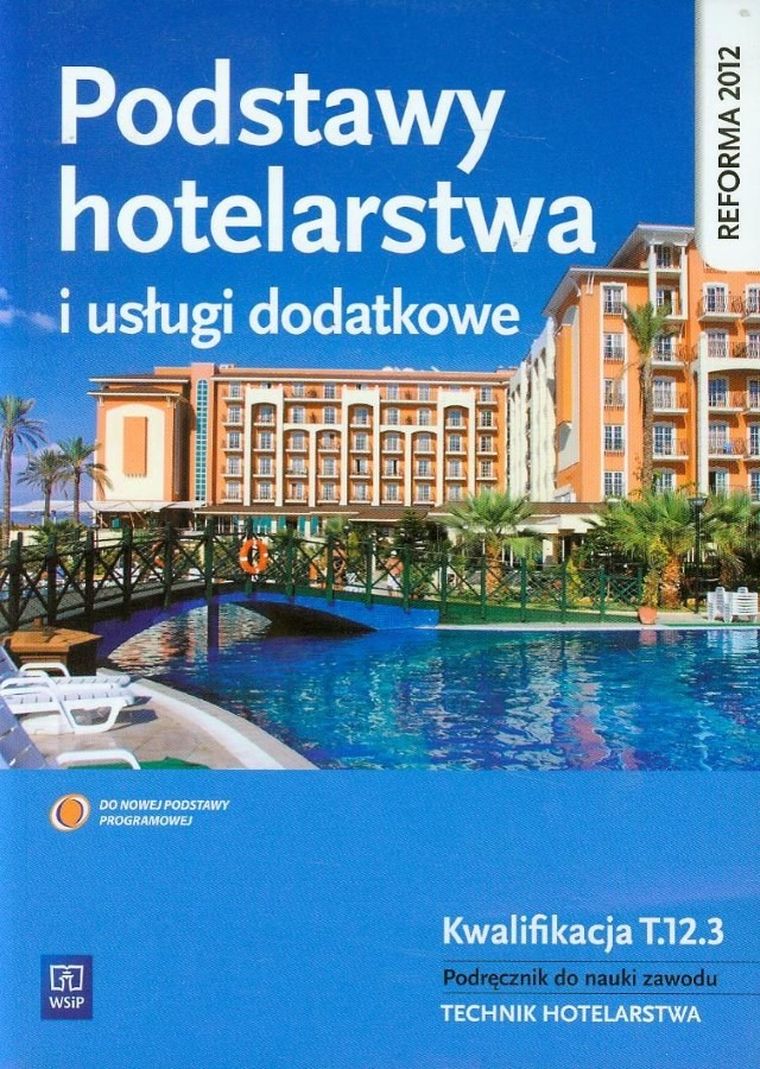 Podstawy hotelarstwa i usługi dodatkowe. Podręcznik do nauki zawodu Technik hotelarstwa