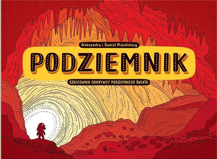 Podziemnik. Szkicownik odkrywcy podziemnego świata