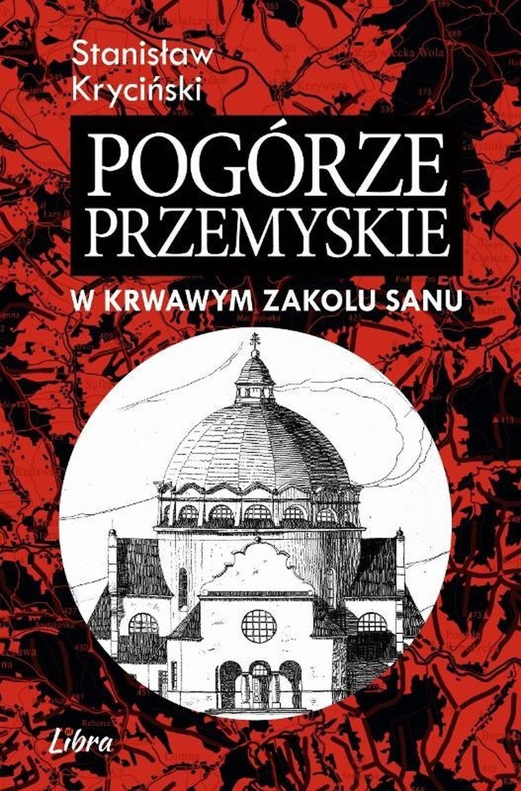 Pogórze Przemyskie w krwawym zakolu Sanu