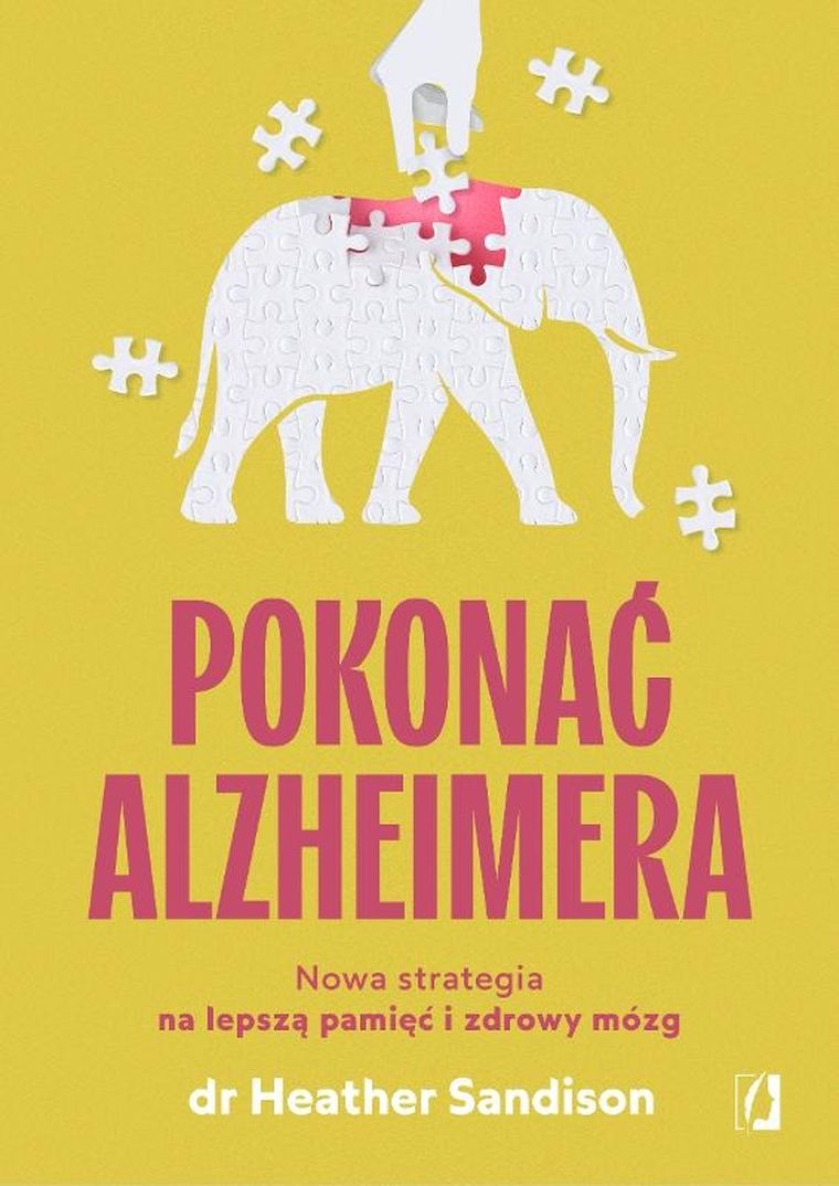 Pokonać Alzheimera. Nowa strategia na lepszą pamięć