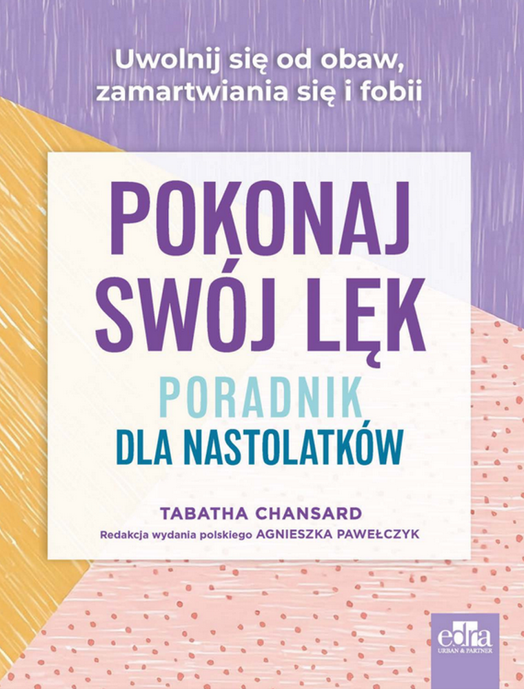 Pokonaj swój lęk. Poradnik dla nastolatków