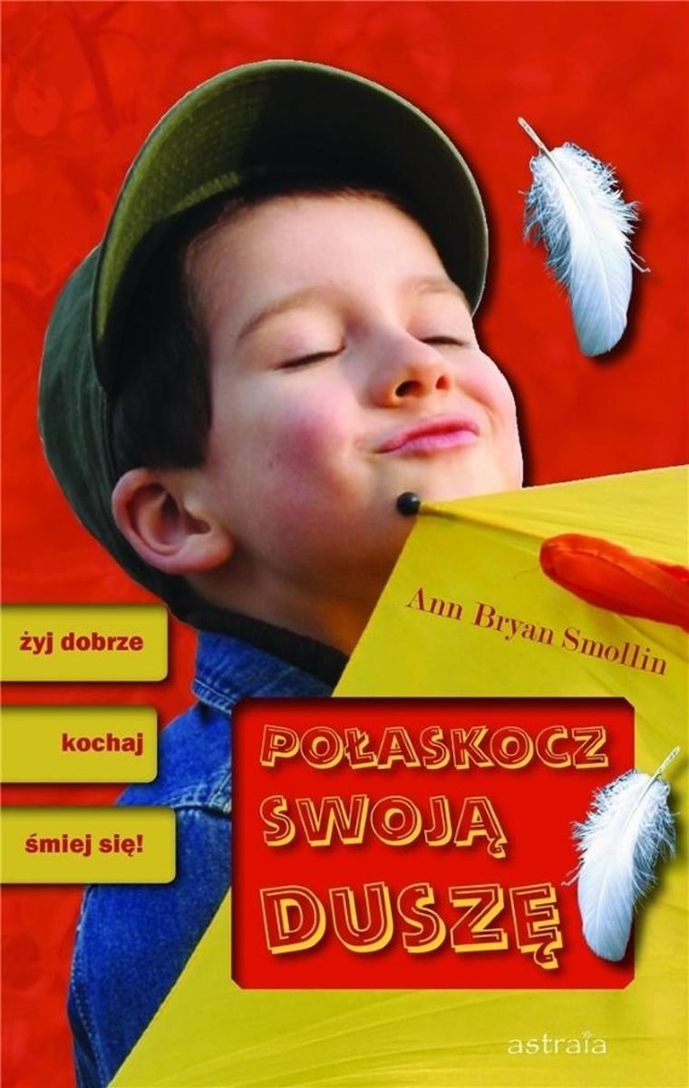 Połaskocz swoją duszę. Żyj dobrze, kochaj, śmiej się!