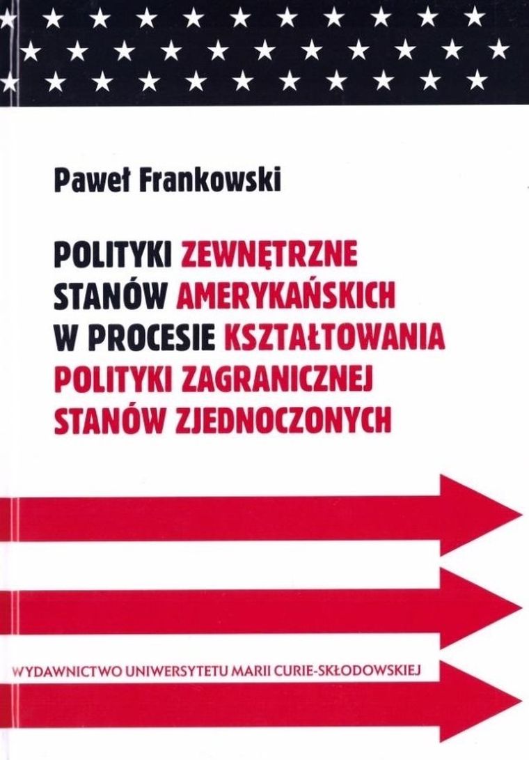Polityki zewnętrzne stanów amerykańskich w procesie kształtowania polityki zagranicznej Stanów Zjednoczonych