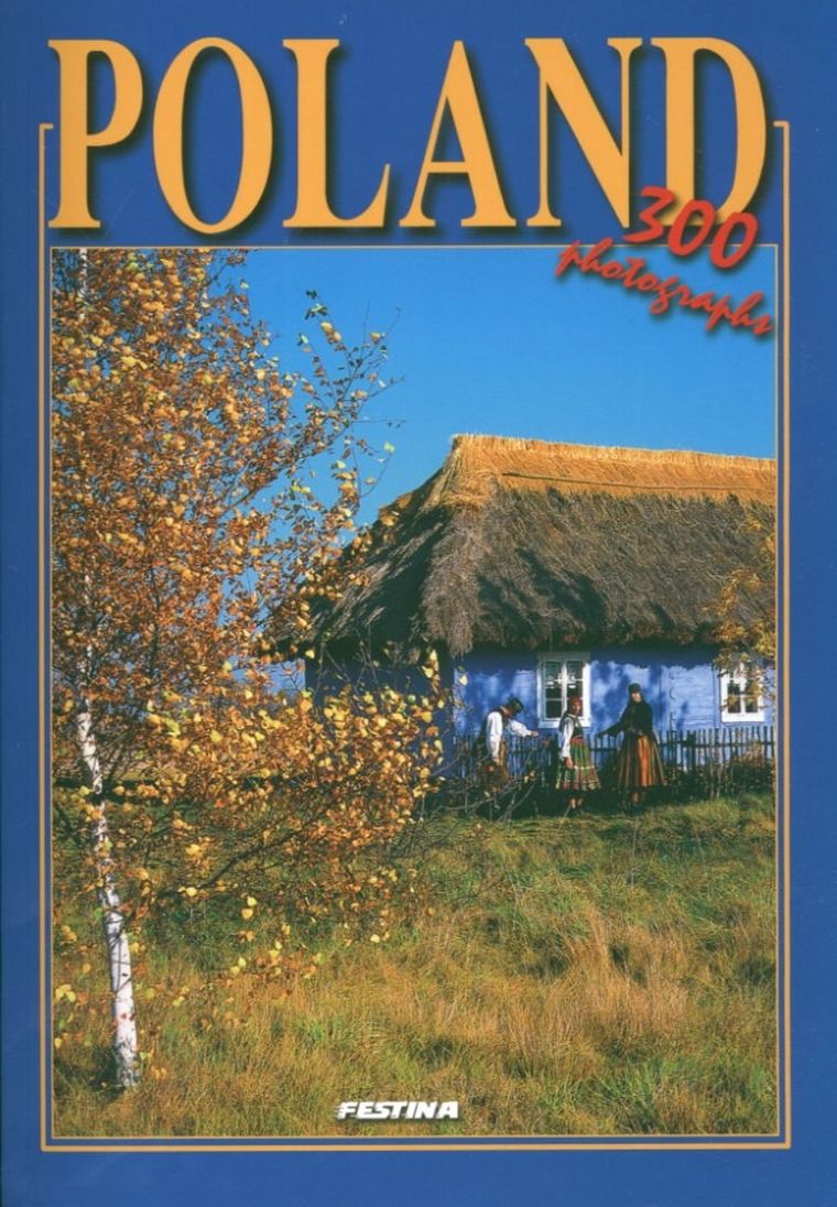 Polska. 300 zdjęć. Wersja angielska