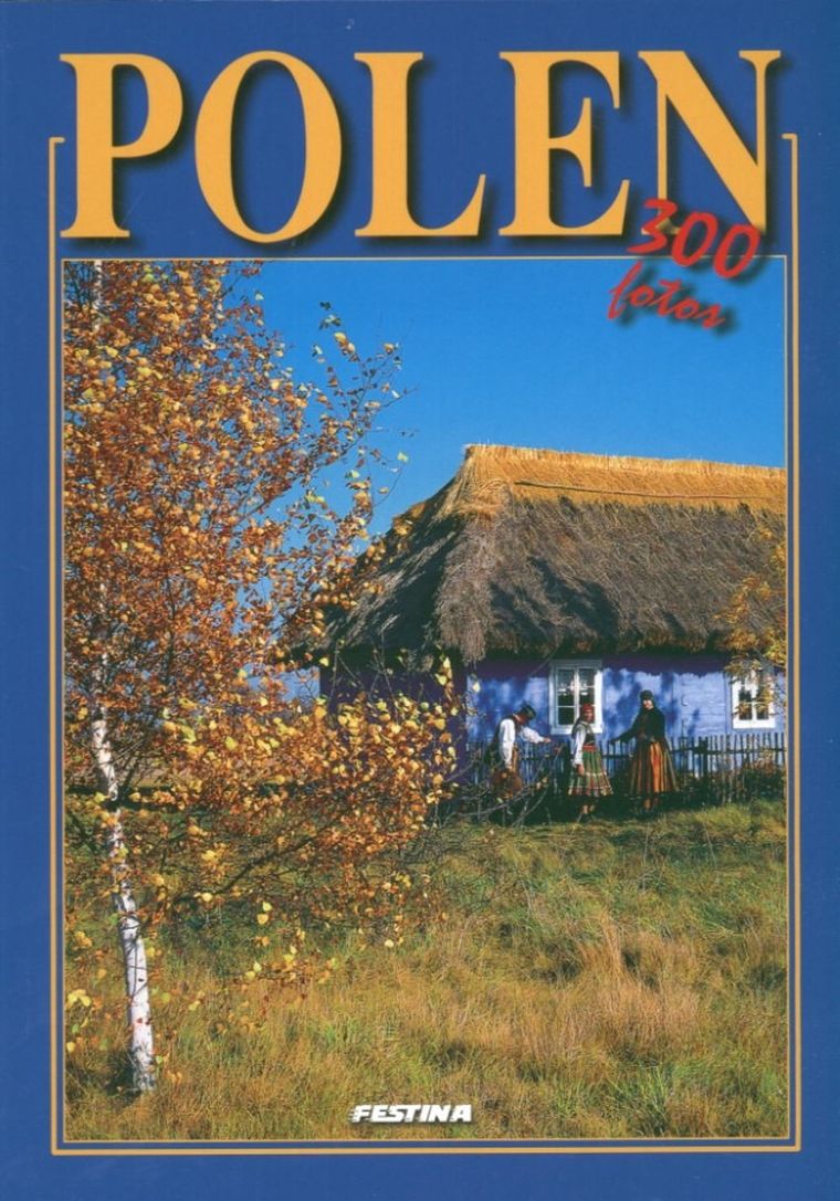 Polska. 300 zdjęć. Wersja niemiecka