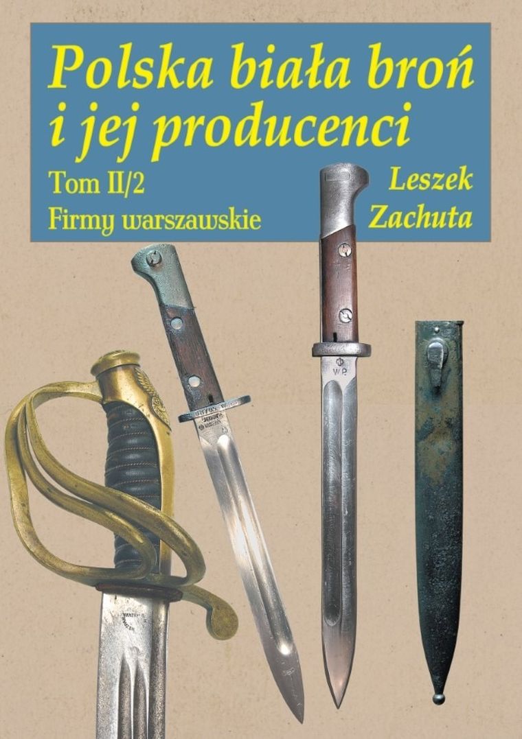 Polska biała broń i jej producenci. Tom 2