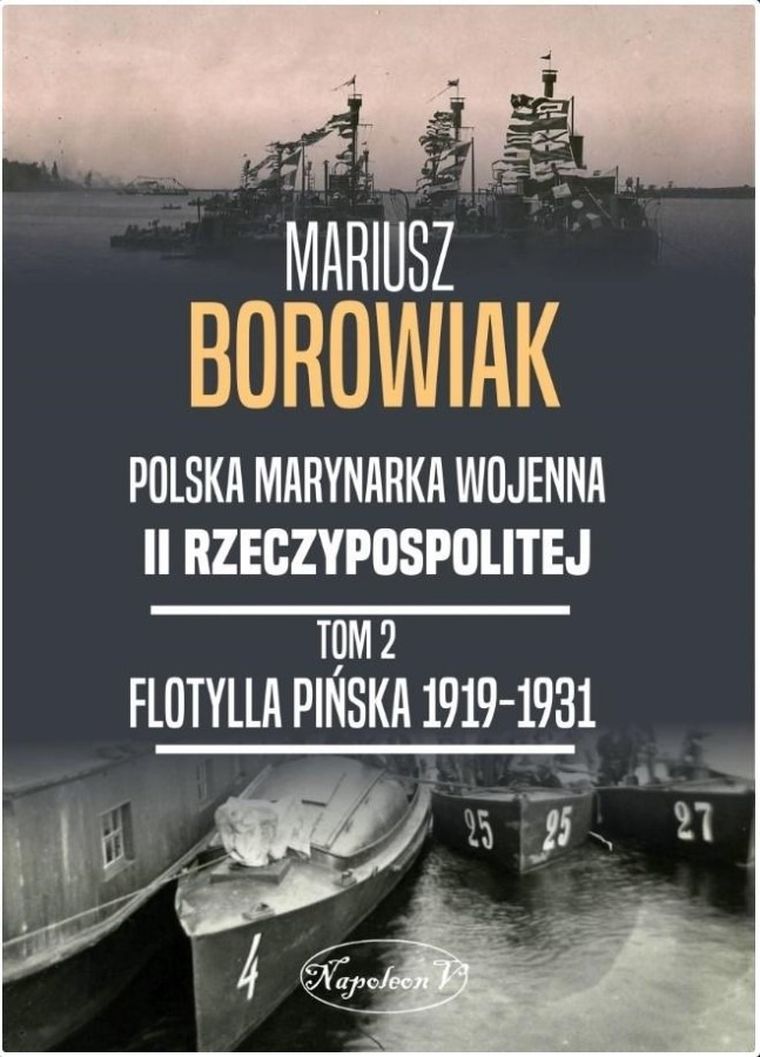 Polska marynarka wojenna II Rzeczypospolitej. Tom 2. Flotylla Pińska 1919-1931