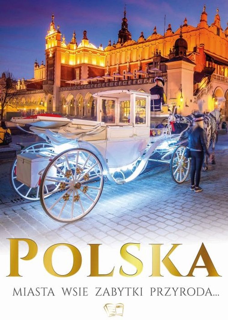 Polska. Miasta, wsie, zabytki, przyroda