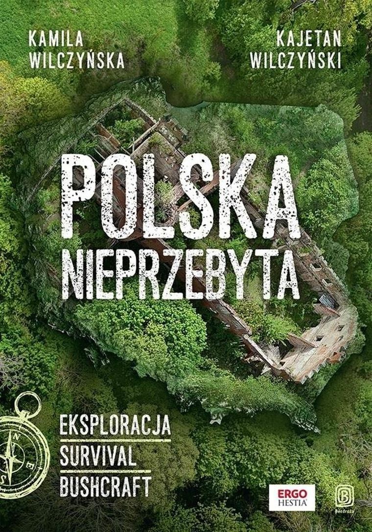 Polska nieprzebyta. Eksploracja, survival, bushcraft