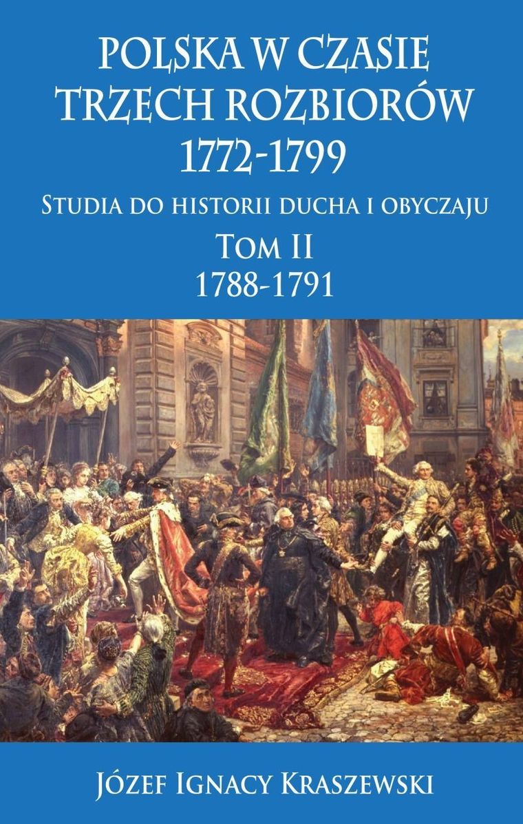 Polska w czasie trzech rozbiorów 1772-1799. Studia do historii ducha i obyczaju. Tom 2. 1788-1791