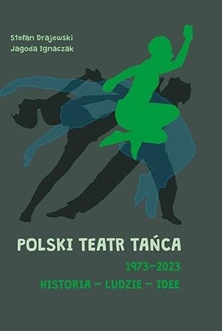 Polski Teatr Tańca 1973-2023. Historia, ludzie, idee