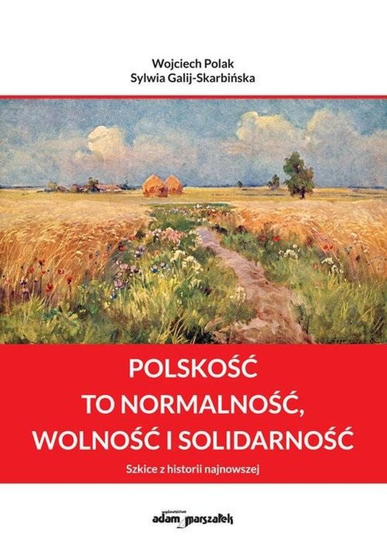 Polskość to normalność, wolność i solidarność