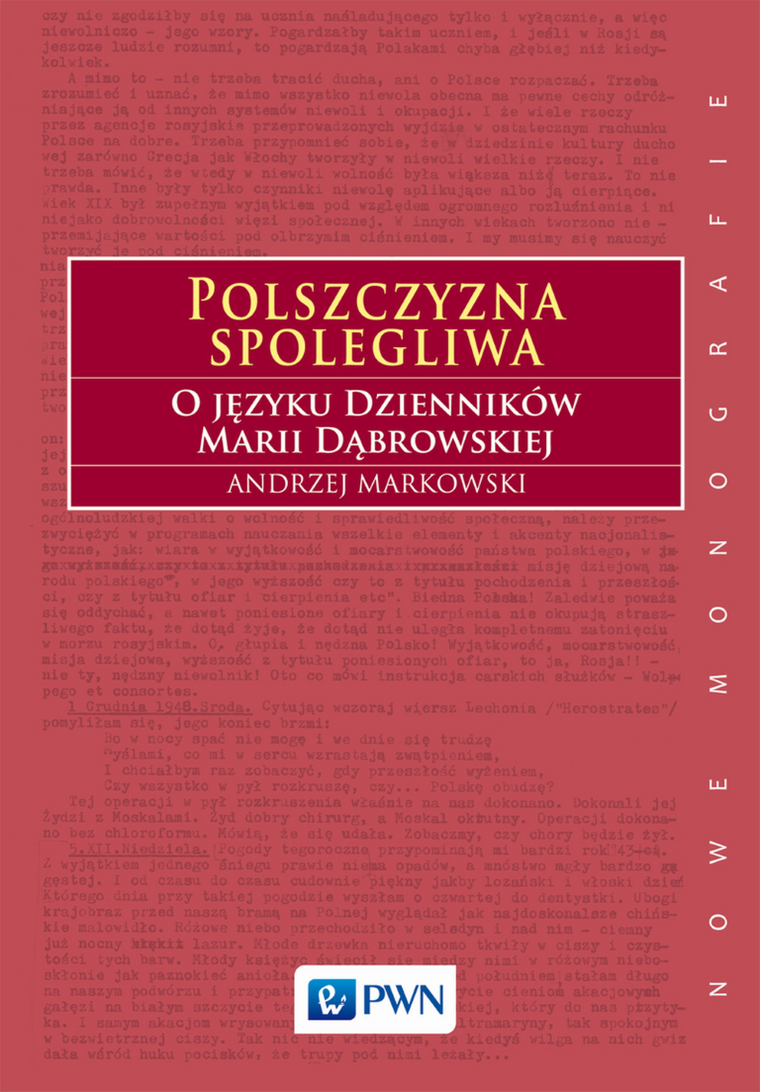 Polszczyzna spolegliwa. O języku Dzienników Marii Dąbrowskiej