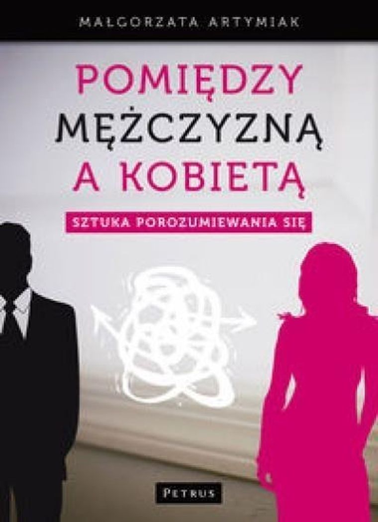Pomiędzy mężczyzną a kobietą. Sztuka porozumiewania