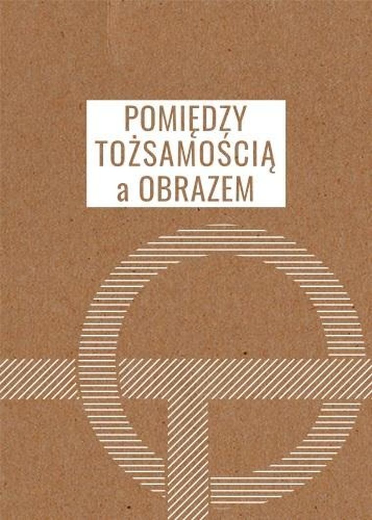 Pomiędzy tożsamością a obrazem